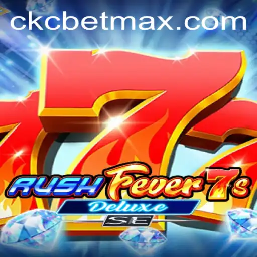 RushFever7sDeluxeSE: An Exciting Gaming Experience with CKC BET